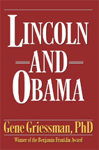 lincoln, obama, gene griessman, comparisons, presidents, war, money, power, crisis, united states, the union, slavery, supreme court